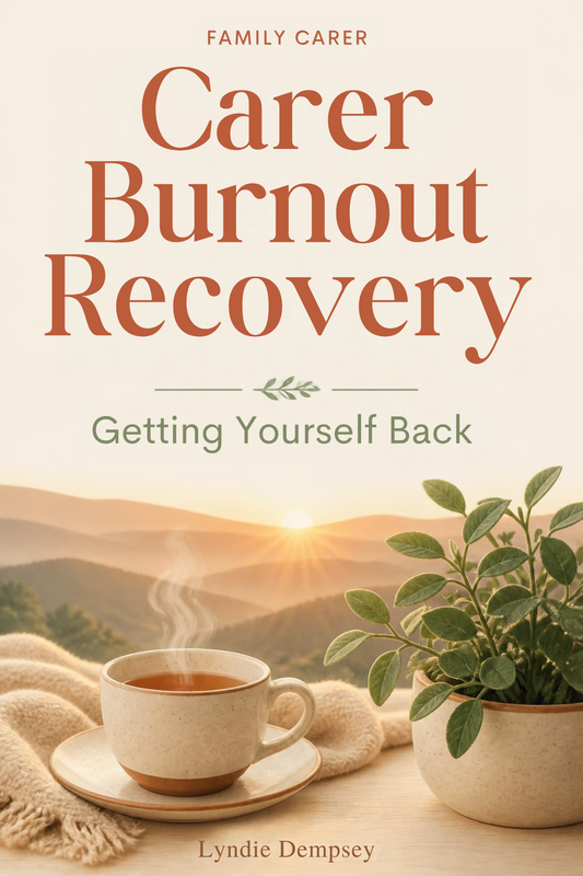 Carer Burnout Recovery — Getting Yourself Back (Ebook) (UK)