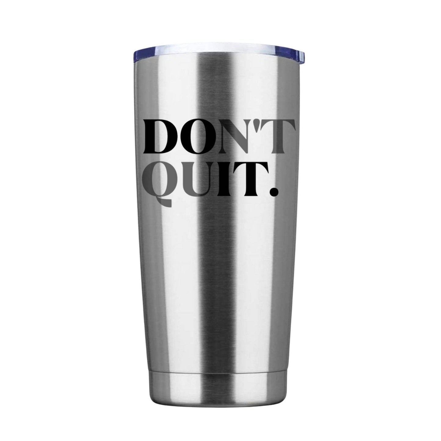 "Don't Quit" 20oz Insulated Tumbler – Motivational Gift for Family Carers