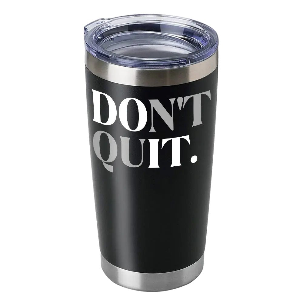"Don't Quit" 20oz Insulated Tumbler – Motivational Gift for Family Carers