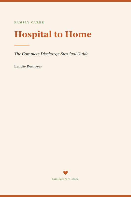 Hospital to Home — The Complete Discharge Survival Guide - FamilyCarers.store