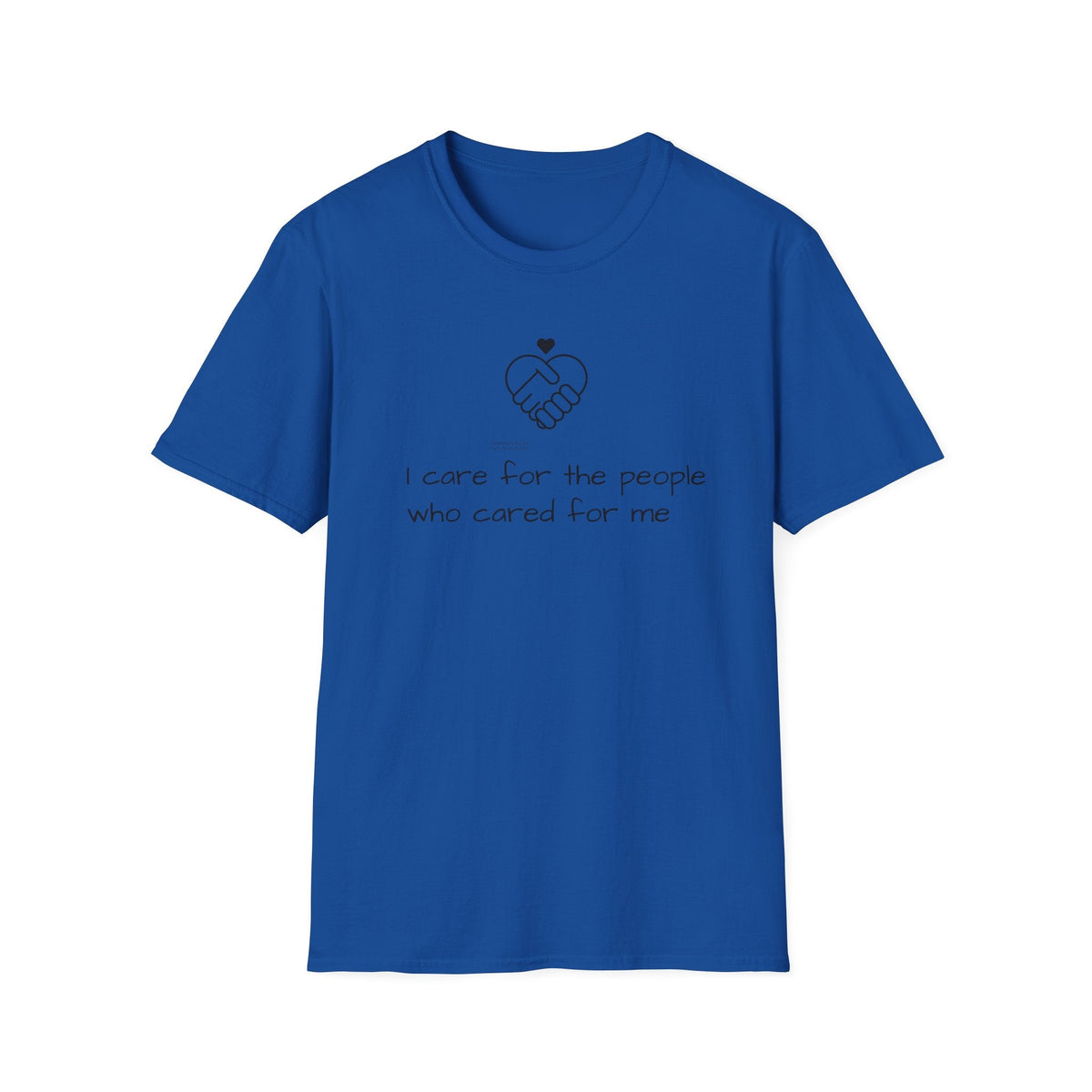 T-Shirt — "I Care for the People Who Cared for Me" Caregiver Design - FamilyCarers.store