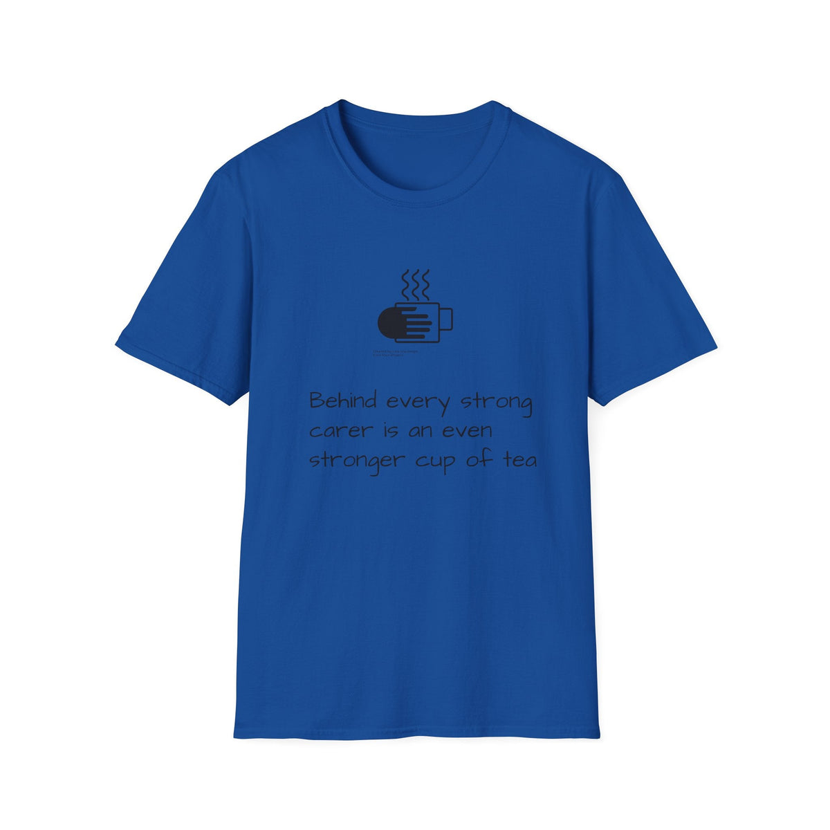 Tea Lover T-Shirt — "Behind Every Strong Carer Is An Even Stronger Cup of Tea" - FamilyCarers.store