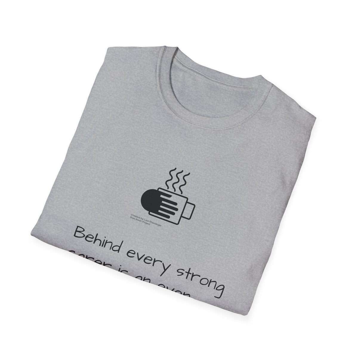 Tea Lover T-Shirt — "Behind Every Strong Carer Is An Even Stronger Cup of Tea" - FamilyCarers.store