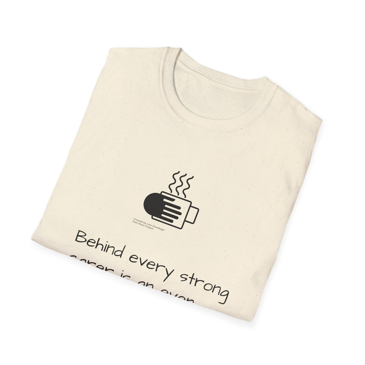 Tea Lover T-Shirt — "Behind Every Strong Carer Is An Even Stronger Cup of Tea" - FamilyCarers.store