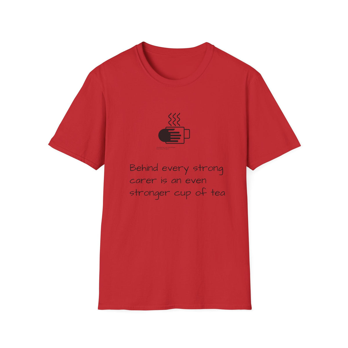 Tea Lover T-Shirt — "Behind Every Strong Carer Is An Even Stronger Cup of Tea" - FamilyCarers.store