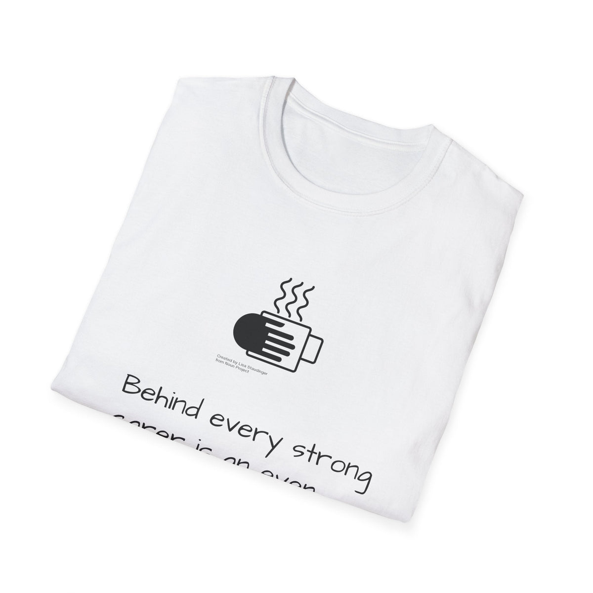 Tea Lover T-Shirt — "Behind Every Strong Carer Is An Even Stronger Cup of Tea" - FamilyCarers.store