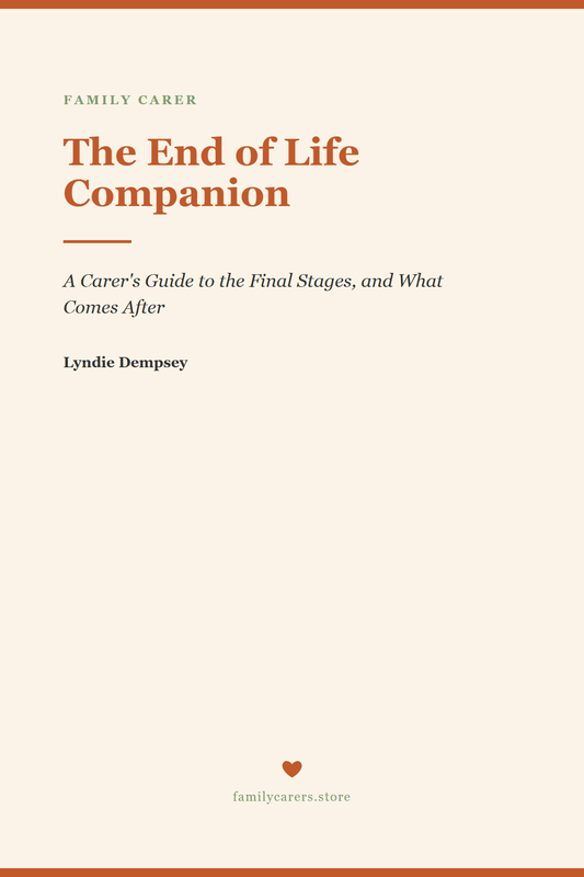 The End of Life Companion — A Carer's Guide to the Final Stages - FamilyCarers.store
